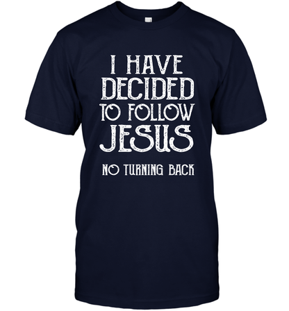 I Have Decided To Follow Jesus No Turning Back Shirt T-Shirt T-Shirt Navy