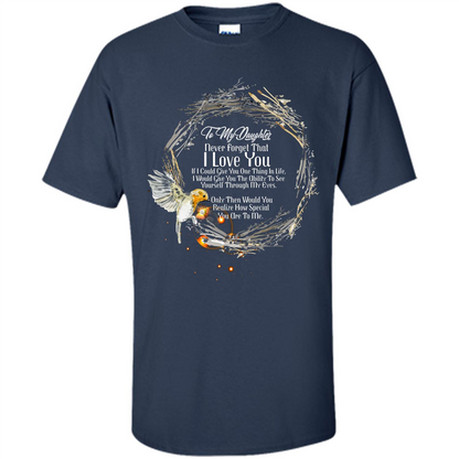 Daddy T-shirt To My Daughter Never Forget That I Love You Navy