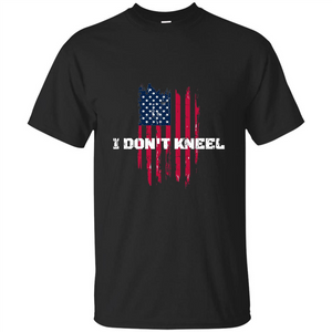 Military T-shirt I Don't Kneel T-shirt