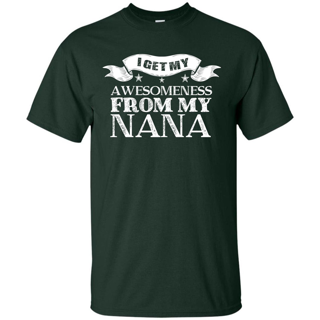 Family T-shirt I Get My Awesomeness From My Nana Forest Green
