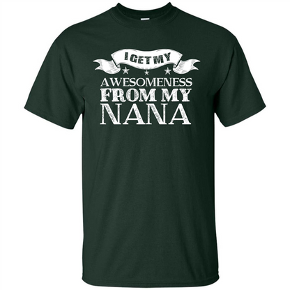 Family T-shirt I Get My Awesomeness From My Nana Forest Green