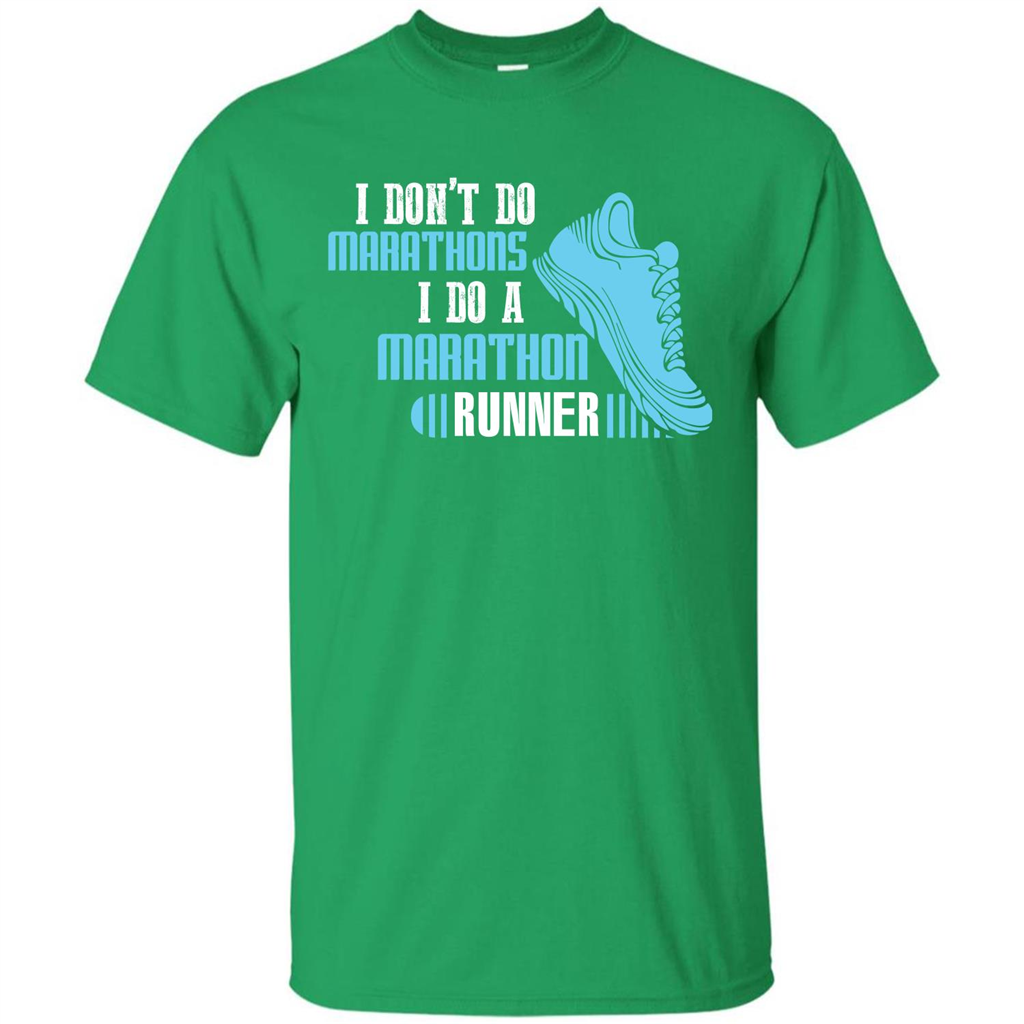 Runner T-shirt I Don’t Do Marathons I Do A Marathon Runner Irish Green