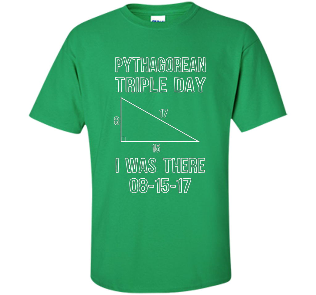 Pythagorean Triple Day 2017 8-15-17 Geeky T-shirt Irish Green