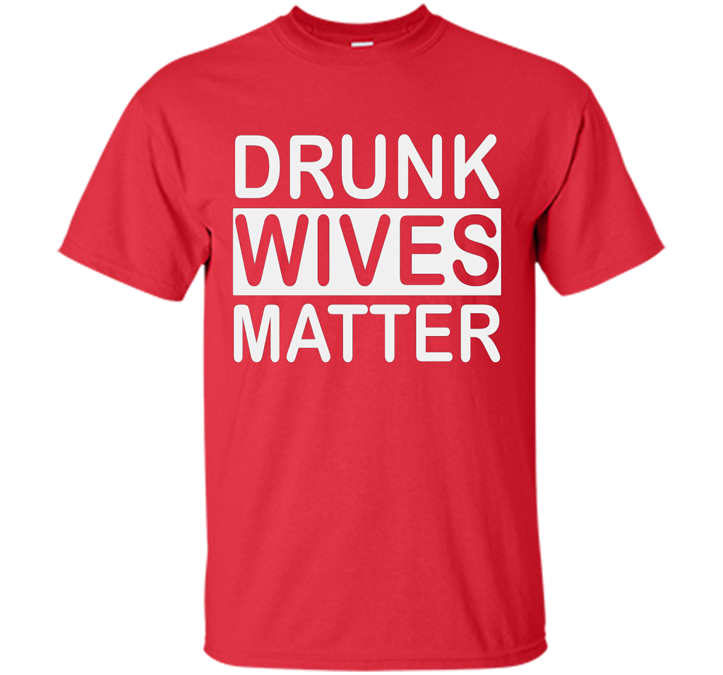 Wife T-shirt Drunk Wives Matter T-shirt Red
