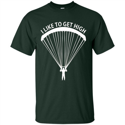 I Like To Get High Skydiving T-Shirt Forest Green