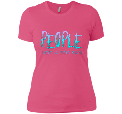 People Not A Big Fan T-shirt Hot Pink