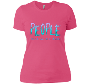 People Not A Big Fan T-shirt