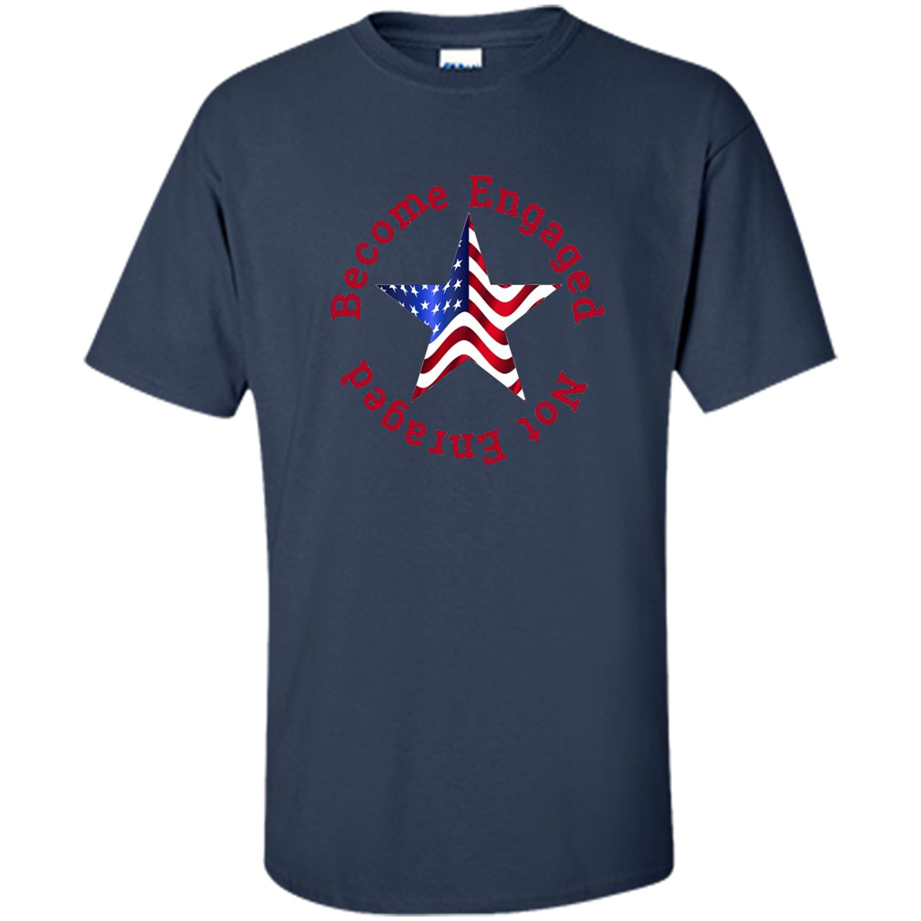 American T-shirt Become Engaged Not Enraged Navy