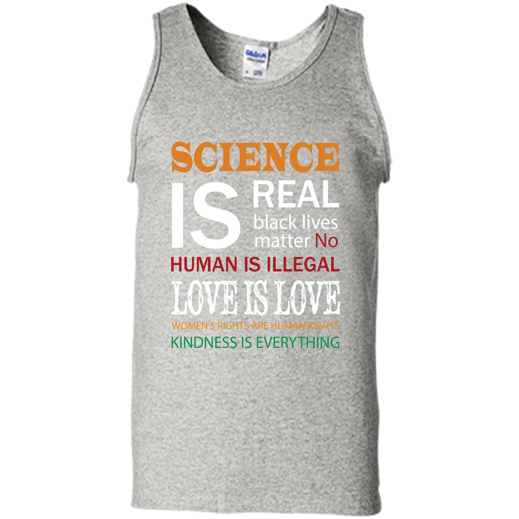 Science Is Real Black Lives Matter No Human Is Illegal Love Is Love T-shirt Ash