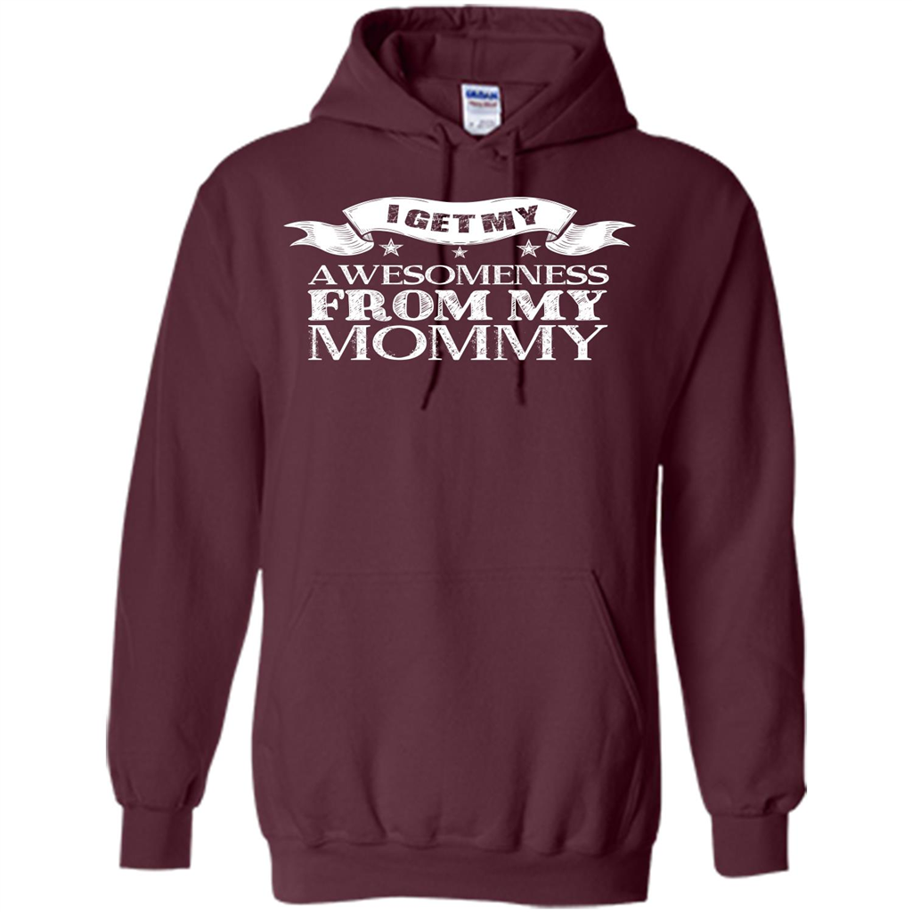Family T-shirt I Get My Awesomeness From My Mommy Maroon