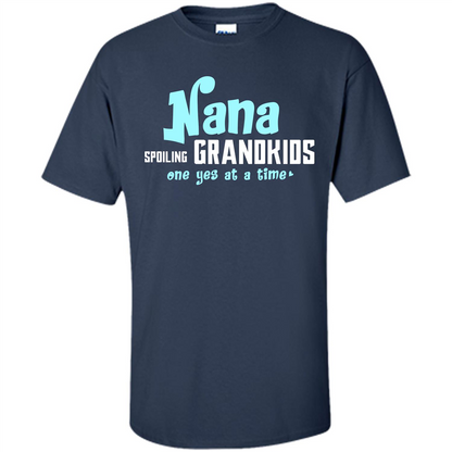 Nana T-shirt Spoiling Grandkids One Yes At A Time Navy