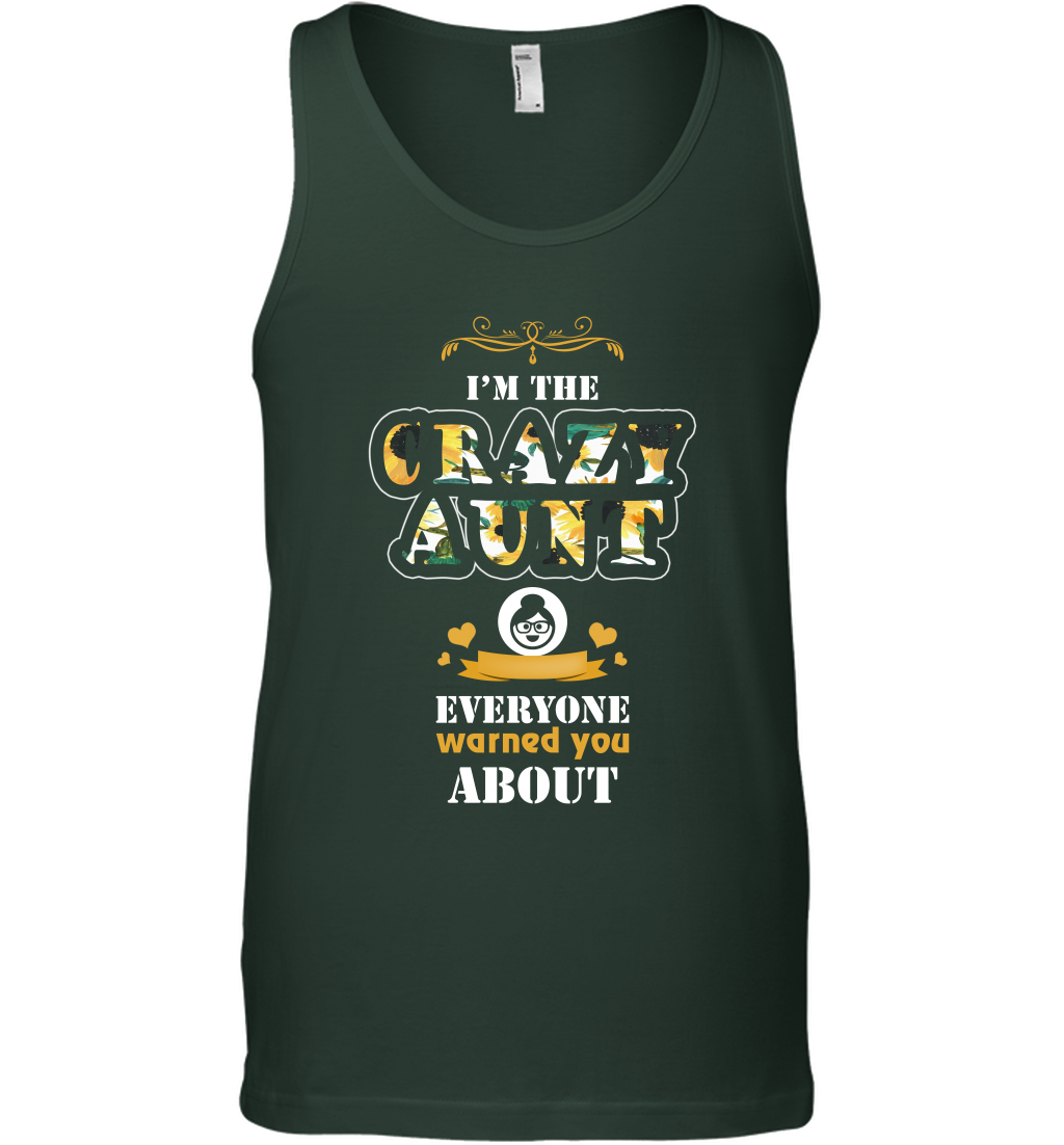 Im The Crazy Aunt Everyone Warned You About Auntie Shirt Tank Top Forest Green