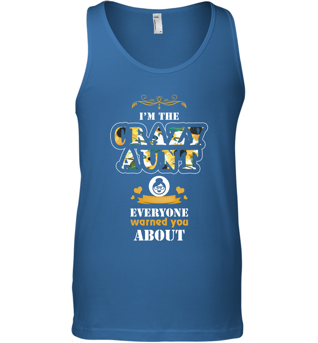 Im The Crazy Aunt Everyone Warned You About Auntie Shirt Tank Top Royal