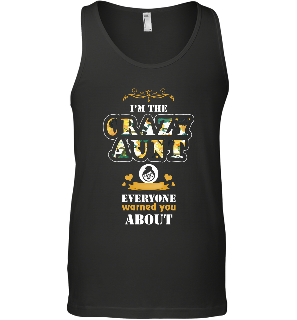 Im The Crazy Aunt Everyone Warned You About Auntie Shirt Tank Top Black