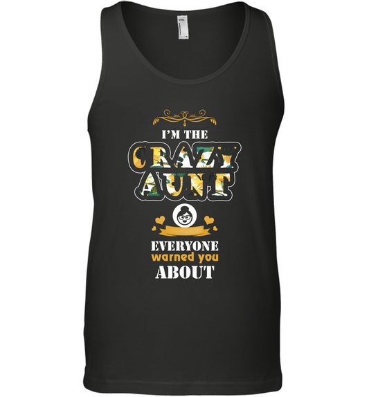 Im The Crazy Aunt Everyone Warned You About Auntie Shirt Tank Top Black