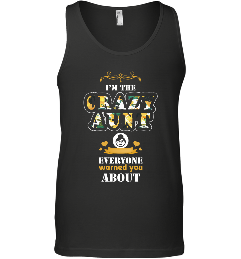 Im The Crazy Aunt Everyone Warned You About Auntie ShirtCanvas Unisex Ringspun Tank