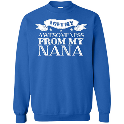 Family T-shirt I get My Awesomeness From My Nana Royal