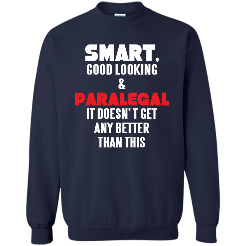 Paralegal T-shirt Smart Good Looking and Paralegal It Doesn't Get Any Better Than This T-shirt Navy
