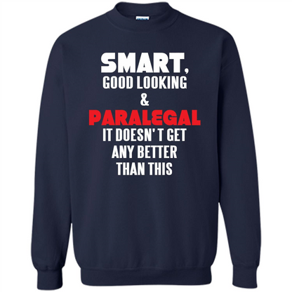 Paralegal T-shirt Smart Good Looking and Paralegal It Doesn't Get Any Better Than This T-shirt Navy