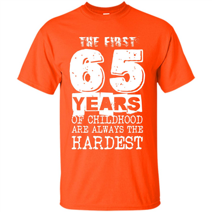 The First 65 Years Of Childhood Are Always The Hardest Orange