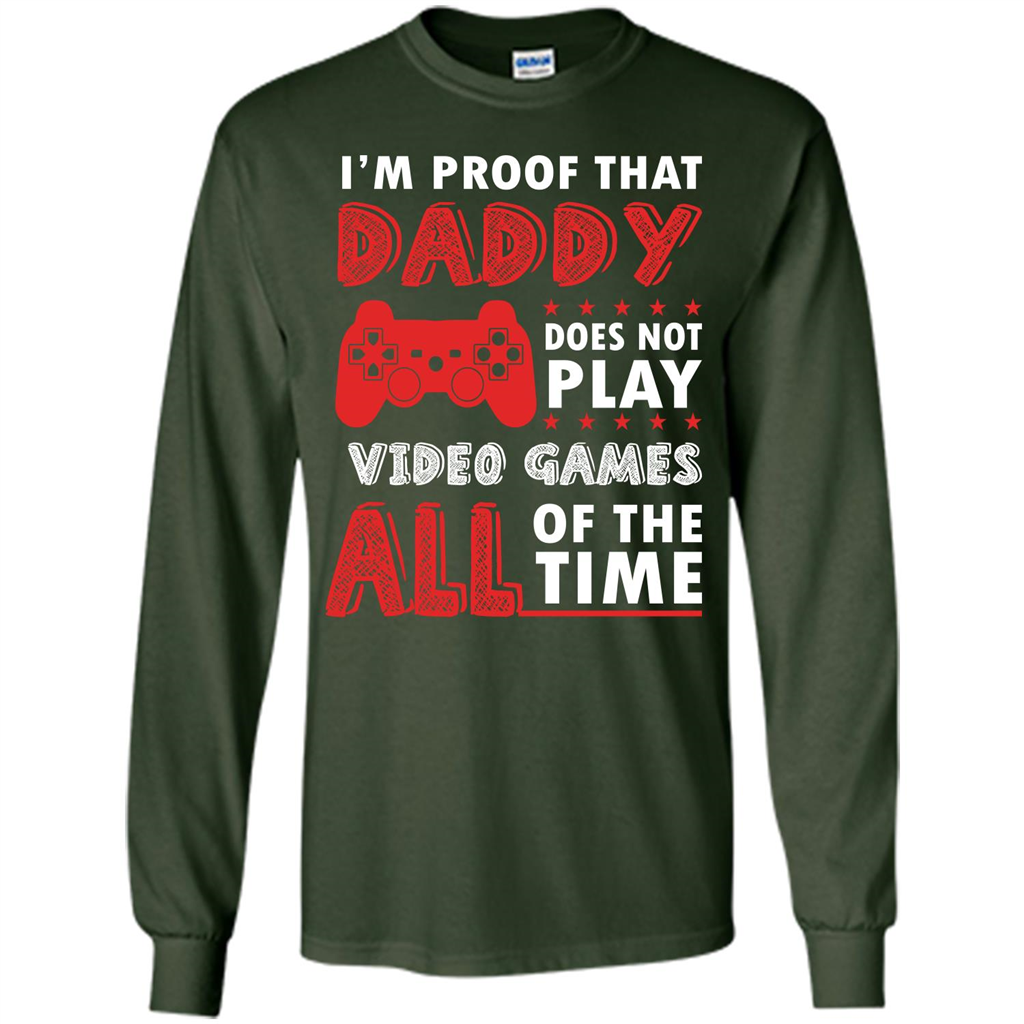Daddy Gamer. I'm Proof That Daddy Doesn't Not Play Video Games All Of The Time Forest Green