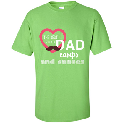 The Best Kind Of Dad Camps And Canoes T-shirt Lime