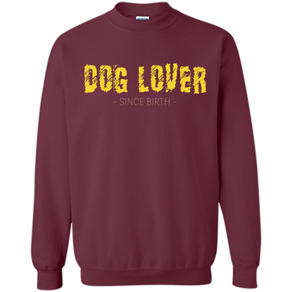 Dog Lover Since Birth T-shirt Maroon