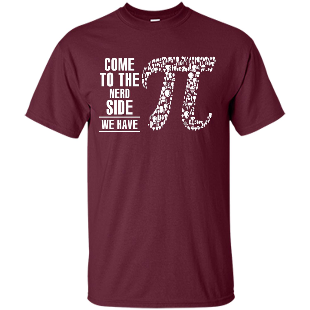 Nerd T-shirt Come To The Nerd Side We Have Pi Maroon