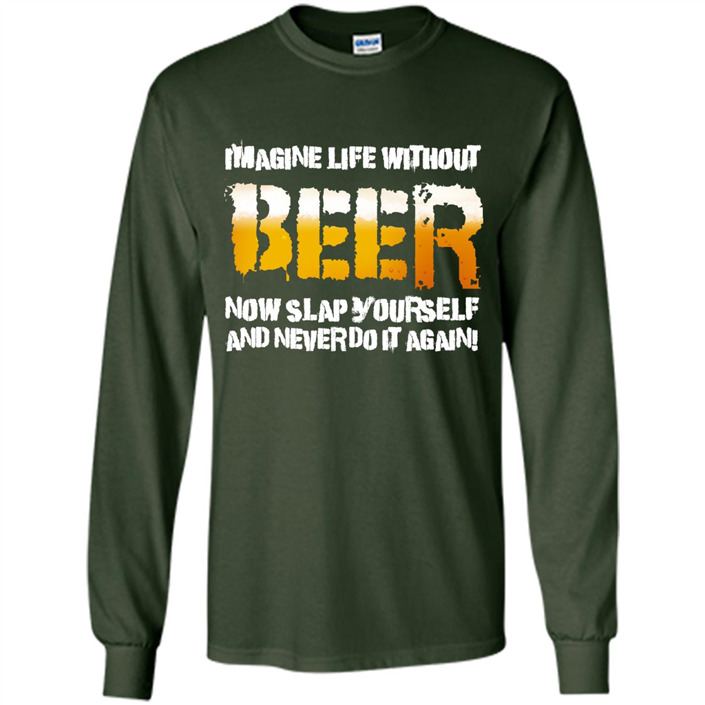 Beer T-shirt Imagine Life Without Beer Forest Green