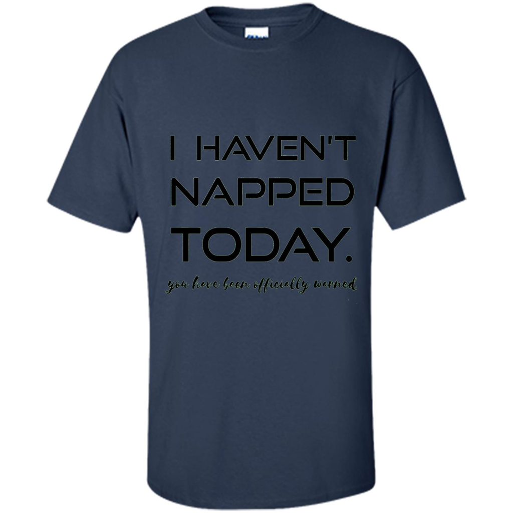 I Haven't Napped Today T-shirt Navy