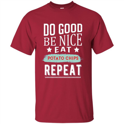 Do Good Be Nice Potato Chips Repeat T-Shirt Cardinal