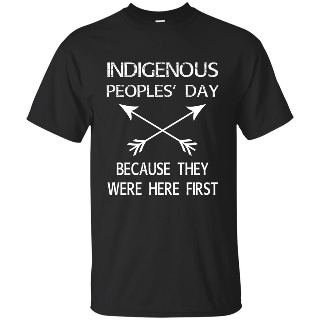 Indigenous Peoples' Day Because They Were Here First T-shirt Black