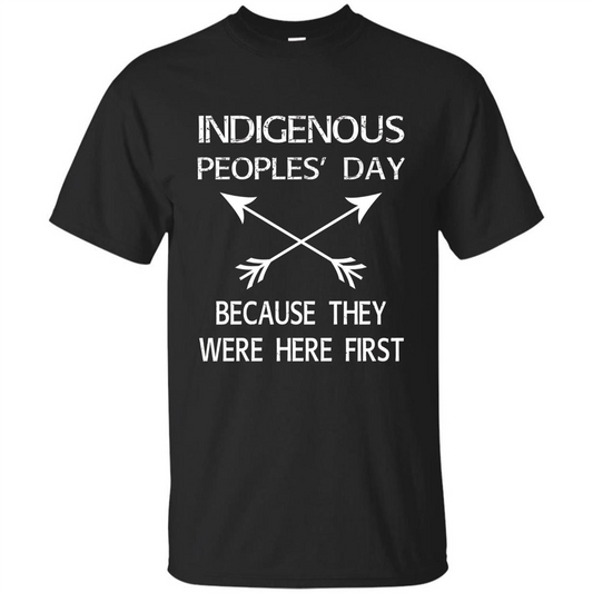 Indigenous Peoples' Day Because They Were Here First T-shirt Black