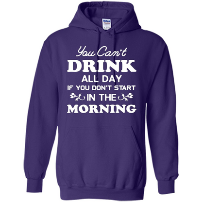You Can't Drink All Day If You Don't Start In Morning T-Shirt Purple