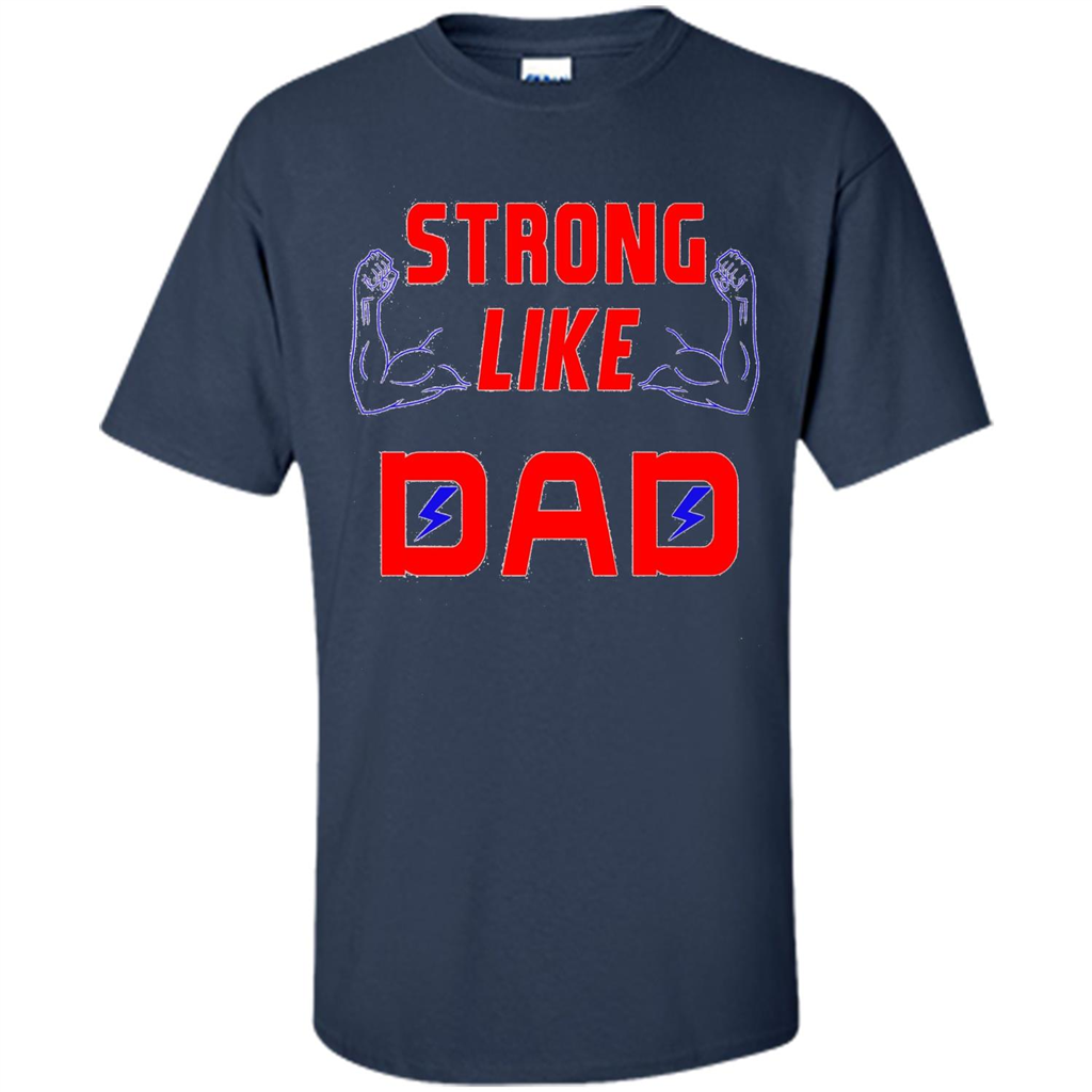 Love Dad T-shirt Strong Like Dad
