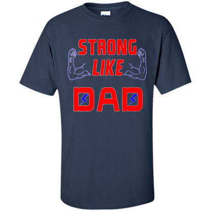 Love Dad T-shirt Strong Like Dad