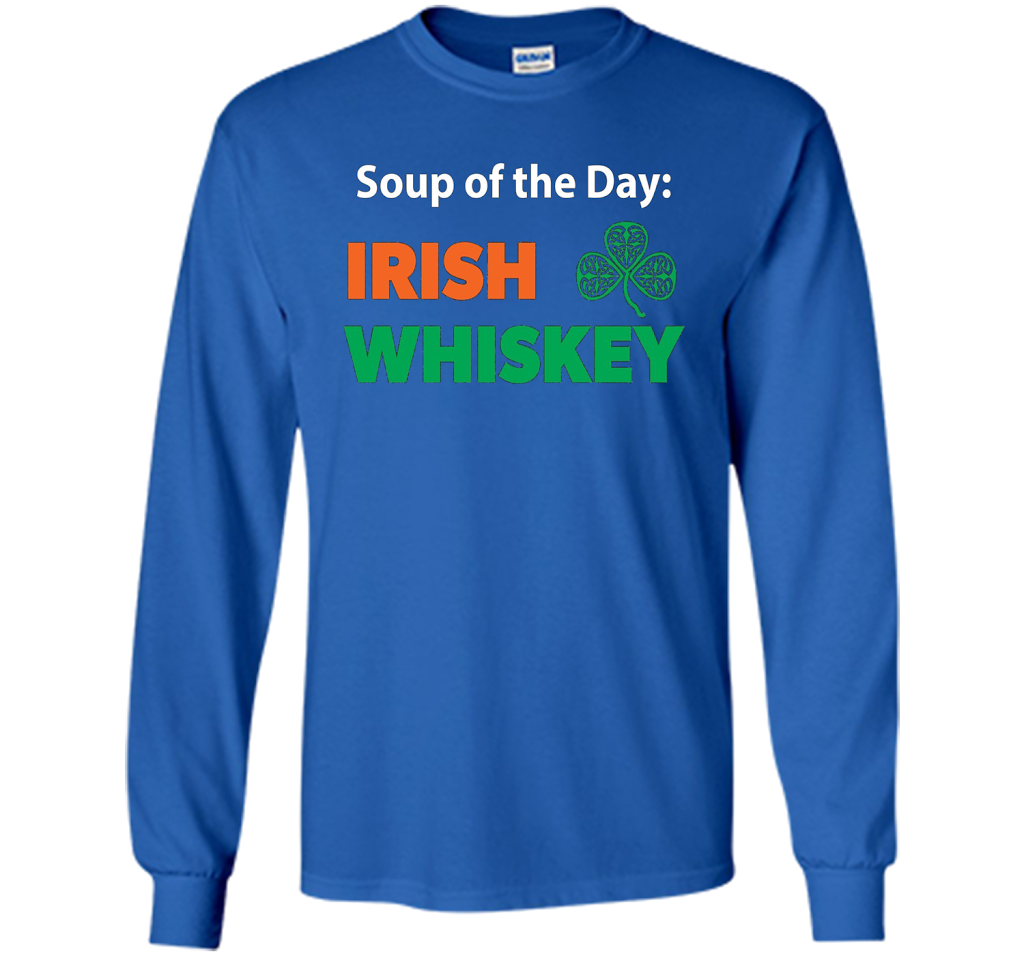 Irish Whiskey Drinking T-shirt Soup Of The Day T-shirt Royal
