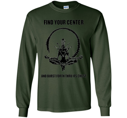 Find Your Center And Burst Forth Thru Its Chest T-shirt Forest Green