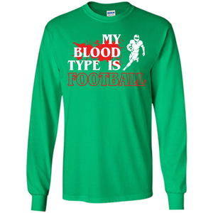 Football T-shirt My Blood Type Is Football
