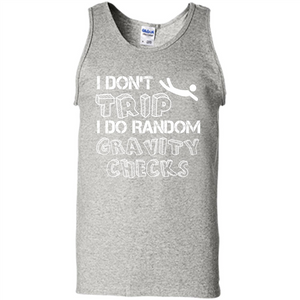 I Don't Trip I Do Random Gravity Checks T-shirt