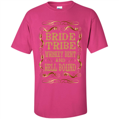 Bride Tribe Whiskey Bent and Hell Bound T-shirt Heliconia