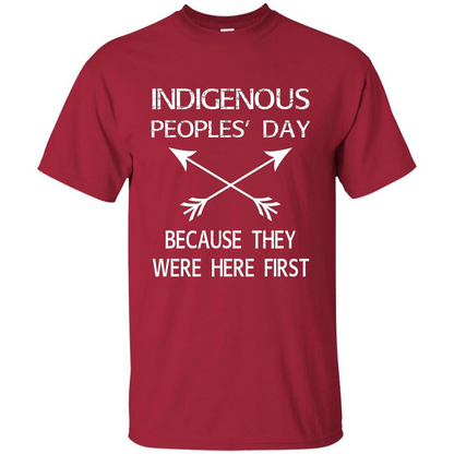 Indigenous Peoples' Day Because They Were Here First T-shirt Cardinal