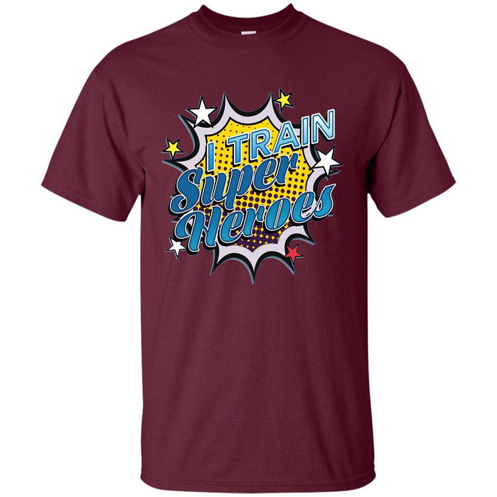 Funny Superhero T Shirt I Train Super Heroes T-shirt Maroon