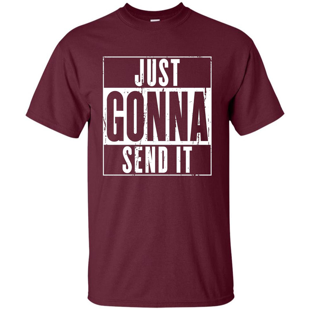 Just Gonna Send It T-shirt Maroon