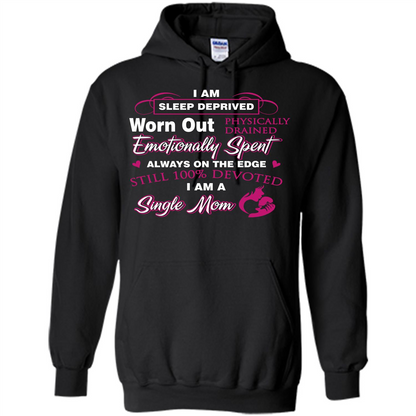 Single Mom T-shirt I Am Sleep Deprived Worn Out Physically Drained Emotionally Spent Black