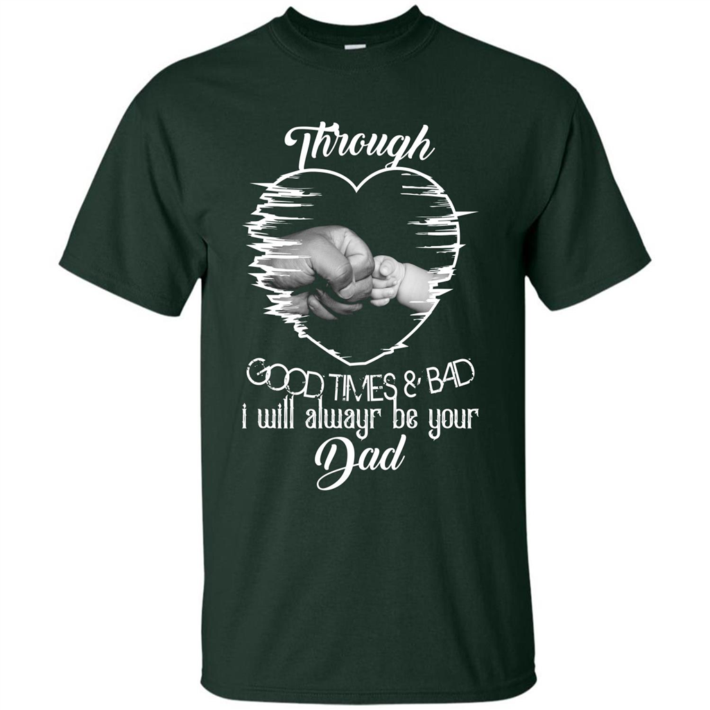 Daddy T-shirt I Will Always Be Your Dad Forest Green
