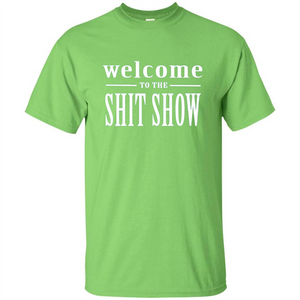 Welcome To The Shit Show T-shirt