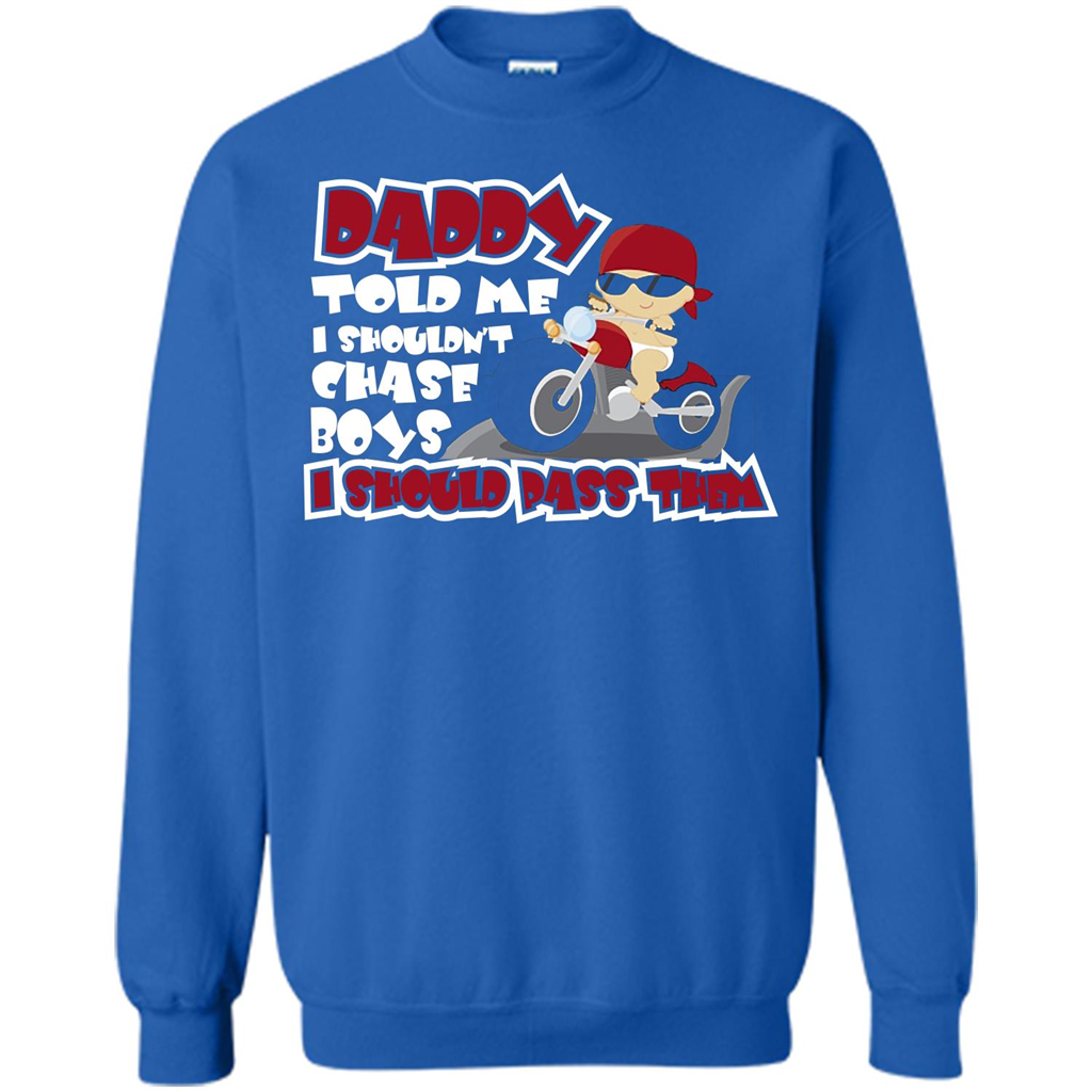 Family Daddy Told Me I Shouldn't Chase Boys I Should Pass Them T-shirt Royal