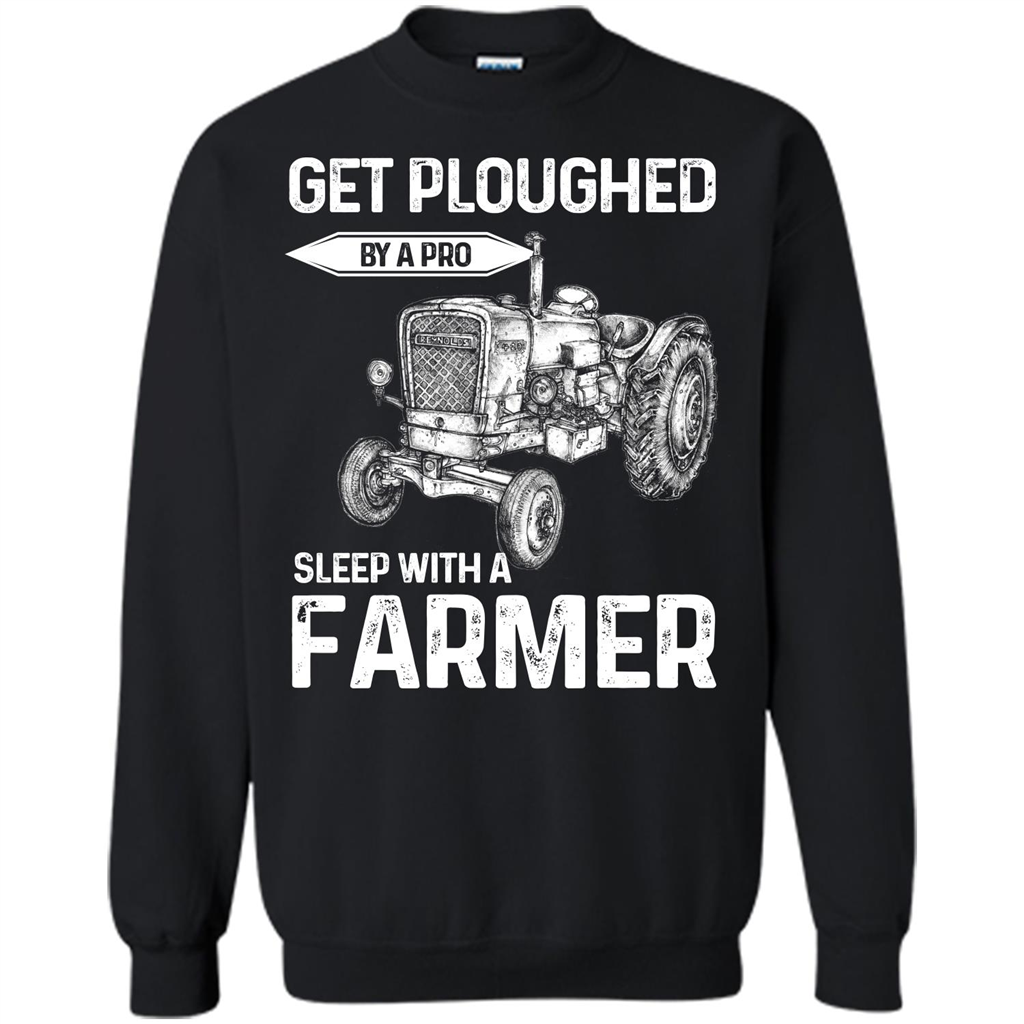 Farmer. Get Ploughed By A Pro Sleep With A Farmer T-shrit Black