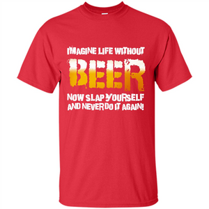 Beer T-shirt Imagine Life Without Beer